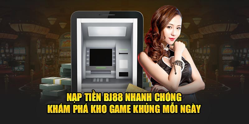 nạp tiền bj88